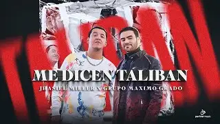 Grupo Máximo Grado, Jhasiel Miller - Me Dicen Talibán