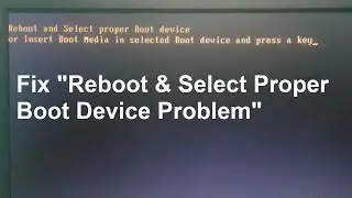 How to fix Reboot and Select proper Boot device or Insert Boot Media in Selected Boot device