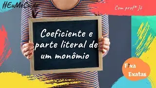 COEFICIENTE NUMÉRICO E PARTE LITERAL DE UM MONÔMIO - FIXA EXATAS