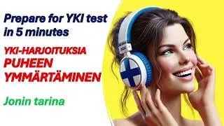 YKI-testi B1-B2 Puheen ymmärtäminen JONIN TARINA / Listening practice for YKI test JONI'S STORY