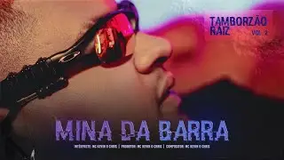 Kevin O Chris - Mina da Barra (Tamborzão Raiz: Vol 2)