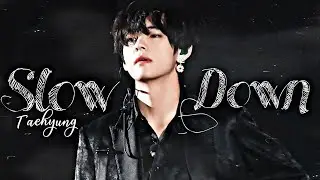 KIM TAEHYUNG • SLOW DOWN • FMV • COLAB •