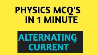 ALTERNATING CURRENT | RMS VALUE OF AC | MEAN VALUE OF AC | FREQUENCY | PHYSICS MCQ 
