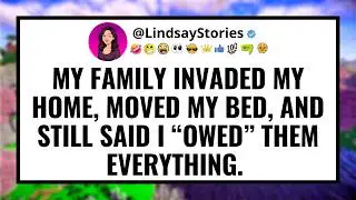 My family invaded my home, moved my bed, and still said I “owed” them everything.
