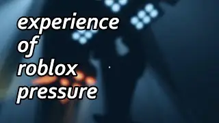 Experience of Roblox Pressure 2