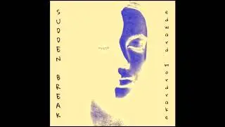 Sudden Break - Edward Mordrake, Pt. 2 (Official Audio)