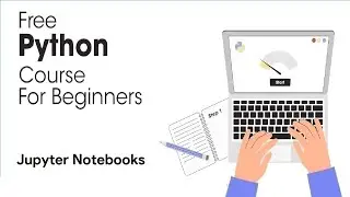 Python Full Course for Beginners 2023 - Python with Jupyter Notebooks