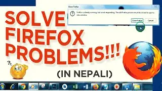(In Nepali) How to fix Firefox is already running but is not responding error? ।Sandeep GC Official।