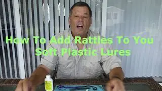 How To Add Rattles To Your Soft Plastic Lures