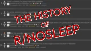 The HISTORY of NoSleep - 100% True - Creepypasta/Internet Horror History S01E06