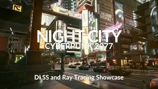 Cyberpunk 2077 - Night City... A 4K DLSS Showcase