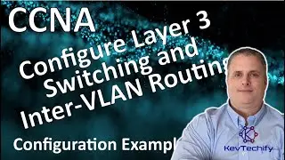 Configure Layer 3 Switching and Inter-VLAN Routing Example - Lab 4.3.8 - CCNA - KevTechify | vid 42