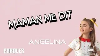 Maman me dit - Angelina (Paroles)