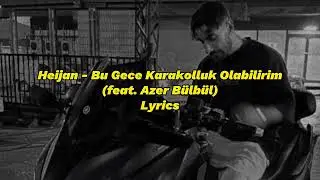 Heijan - Bu Gece Karakolluk Olabilirim (feat. Azer Bülbül) (Lyrics) ⚡