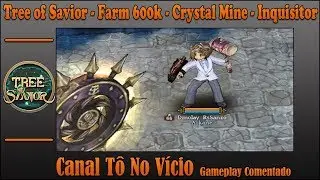 [ToS] Farm Solo Crystal Mine 600k em 20 minutos - Inquisitor