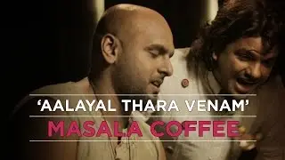 Aalayal Thara Venam - Masala Coffee - Official Video HD
