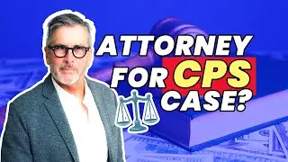 Do You Really Need to Hire an Attorney for Your CPS Case? The Answer may Surprise You!