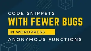 Write WordPress Code Snippets with fewer bugs: PHP Anonymous Functions
