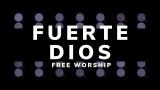 Fuerte Dios | LETRA - Free Worship