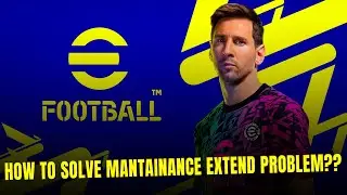 Why eFootball 2022 Mobile Maintenance Extended? How To Solve eFootball 22 mobile maintenance extend