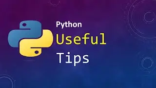Python Useful Tips | Part #8 (with 5 tips)