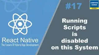 Running Scripts is disabled on this System in React Native