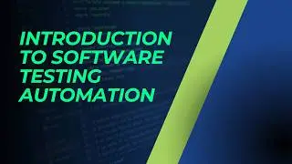 Introduction to Software Testing Automation
