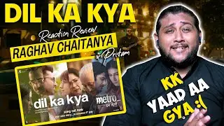 DIL KA KYA ( Metro In Dino ) REACTION |Pritam x Raghav Chaitanya | Pakistani Reacts