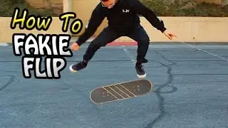 FAKIE FLIP TUTORIAL - BEST METHODS - HOW TO TRICK TIP
