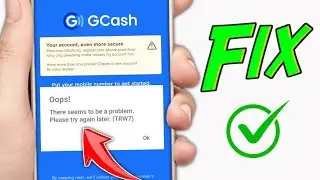 How to Fix GCash Oops ! There seems to be a problem. Please try again later.(TRW7)