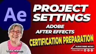11 After Effects Certification: How to Optimize Project Settings 