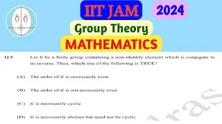 IIT JAM (2024) | Group Theory | Mathematics | Question-8 | Solution