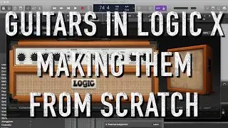 Making Guitars Sound Good in Logic Pro X | Part 1