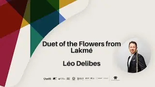 Duet of the Flowers from Lakmé - Léo Delibes