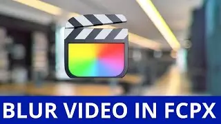 how to blur a video in Final Cut Pro | FCPX | FCP
