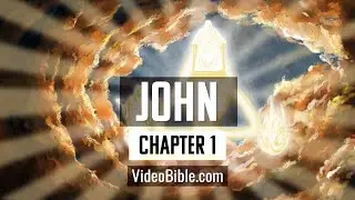 The Book of John | Chapter 1 | The Video Bible