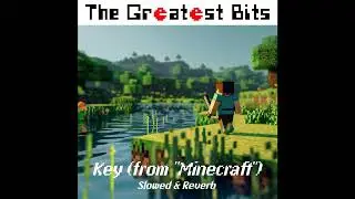 Minecraft Key (Slowed and Reverb)
