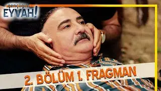 Gençliğim Eyvah 2. Bölüm Fragmanı