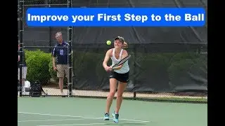 Tennis Instruction: Improve your First Step to the Ball