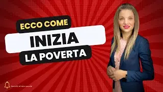 Ecco come inizia la povertà!