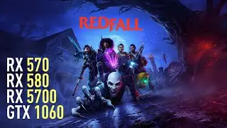Redfall - RX 570 4GB | RX 580 | GTX 1060 | RX 5700 | Performance test | 