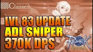 Lvl 83 Update - 370K DPS - ADL Sniper - Ragnarok Origin Global