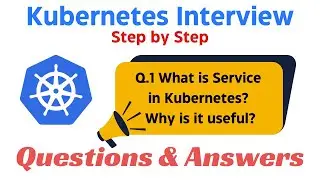 1. What is Service in Kubernetes? Kubernetes Interview Questions & Answers