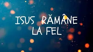 Isus ramane la fel - Ovi Lazea , Tudor Oleniuc