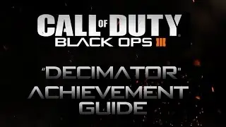 Call of Duty: Black Ops 3 - Decimator Achievement Guide