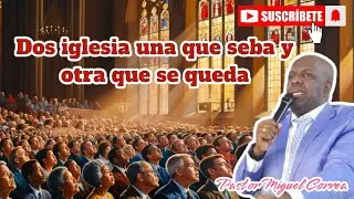 Pastor Miguel Correa Tema 2 IGLESIAS