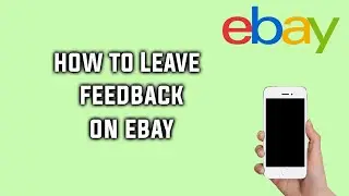 How to Leave Feedback For Purchases on eBay