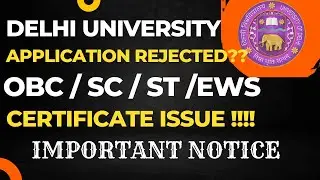 APPLICATION REJECTED ? IN CSAS ROUND– I | DU |OBC/ SC/ST/EWS | CERTIFICATE ISSUE!!| IMPORTANT NOTICE