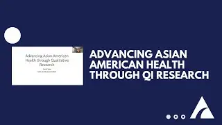 Advancing Asian American Health through Qualitative Researach