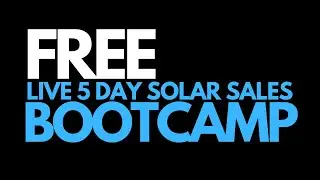 FREE LIVE Sales & Marketing Training - Join The 5 Day Solar Sales Bootcamp